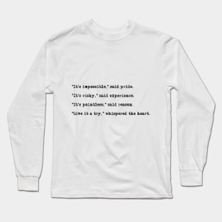 Give it a try, whispered the heart. Long Sleeve T-Shirt